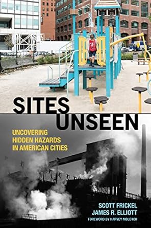 sites unseen uncovering hidden hazards in american cities uncovering hidden hazards in american cities 1st
