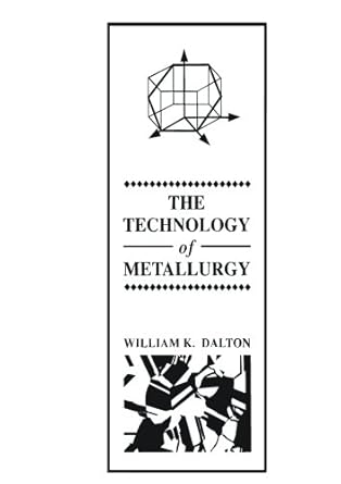 the technology of metallurgy 1st edition william k dalton 0023269006, 978-0023269004
