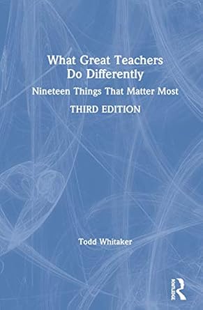 what great teachers do differently 1st edition todd whitaker 0367344653, 978-0367344658