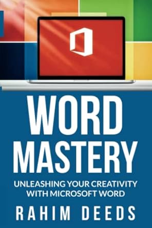 word mastery unleashing your creativity with microsoft word 1st edition rahim deeds 4336069905, 978-4336069900