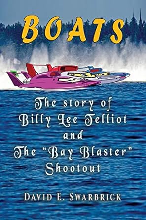 boats the story of billy lee telliot and the bay blaster shootout 1st edition david e swarbrick ,bruce moran