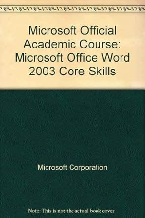 microsoft official academic course microsoft office word 2003 core skills 1st edition microsoft 0072255668,