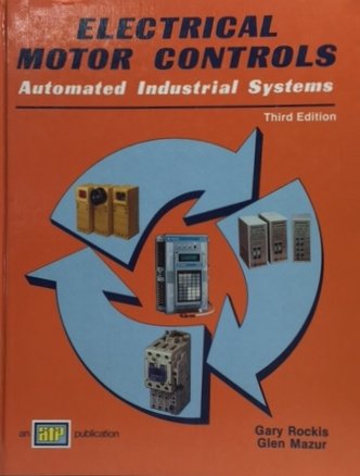 electrical motor controls automated industrial systems 1st edition gary rockis ,glen mazur 082691666x,