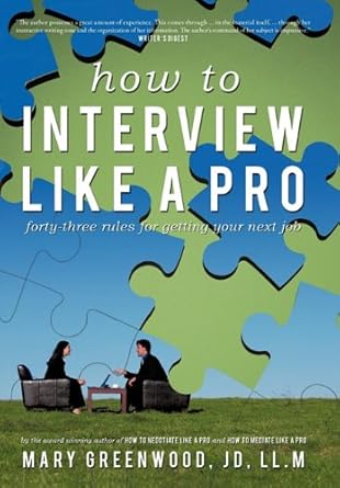 how to interview like a pro forty three rules for getting your next job 1st edition mary greenwood