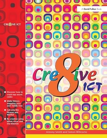 creative ict 1st edition antony smith 1138414549, 978-1138414549
