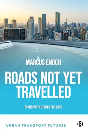 roads not yet travelled transport futures for 2050 1st edition marcus enoch 152923218x, 978-1529232189