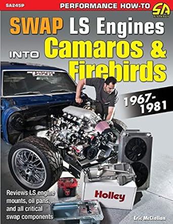 swap ls engines into camaros and firebirds 1967 1981 1st edition eric mcclellan 1613255209, 978-1613255209