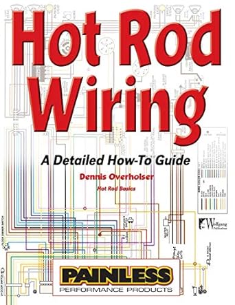 hot rod wiring a detailed how to guide 1st edition dennis overholser 1929133987, 978-1929133987