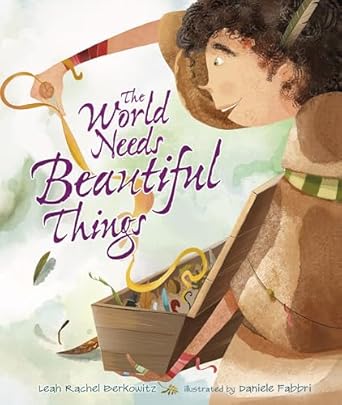the world needs beautiful things 1st edition leah rachel berkowitz ,daniele fabbri 1512444480, 978-1512444483