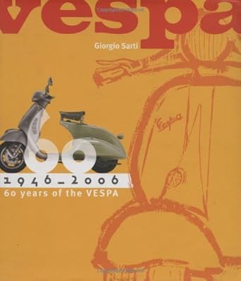 vespa 60 years 1946 2006 1st edition giorgio sarti 0760325774, 978-0760325773