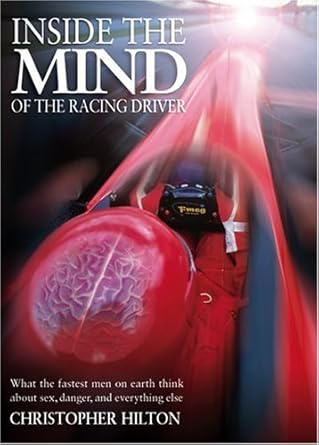 inside the mind of the grand prix driver psychology of the fastest men on earth sex danger and everything