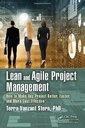 lean and agile project management how to make any project better faster and more cost effective 1st edition