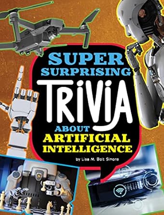 super surprising trivia about artificial intelligence 1st edition lisa m bolt simons 1669071650,