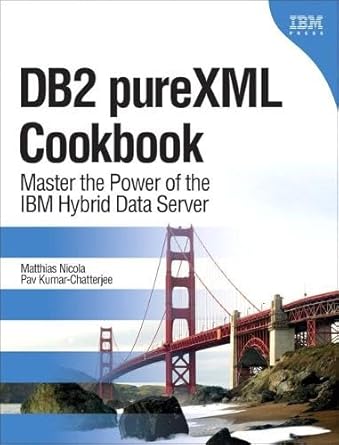 db2 purexml cookbook master the power of the ibm hybrid data server 1st edition matthias nicola ,pav kumar