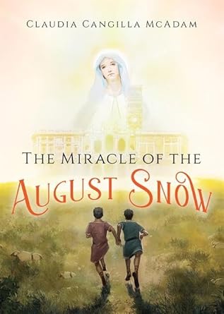 the miracle of the august snow 1st edition claudia cangilla mcadam ,ollie cuthbertson 1681927985,