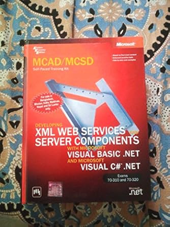 mcad/mcsd self paced training kit developing xml web services and server components with microsoft visual