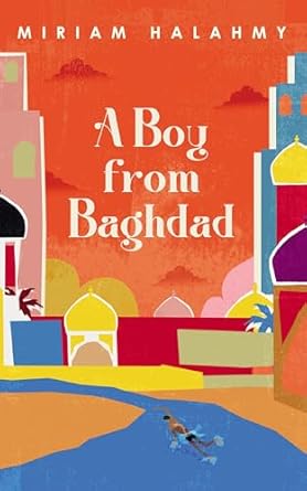 a boy from baghdad 1st edition miriam halahmy 1784389900, 978-1784389901