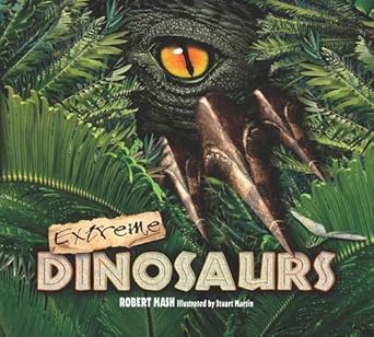 extreme dinosaurs 1st edition robert mash 1847323243, 978-1847323248