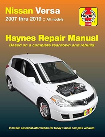 nissan versa 2007 thru 2019 haynes repair manual 2007 thru 2019 all models 1st edition editors of haynes