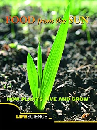 food from the sun how plants live and grow 1st edition tammy brown 1612362354, 978-1612362359
