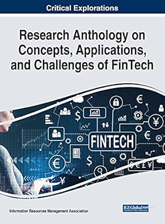 research anthology on concepts applications and challenges of fintech 1st edition information reso management