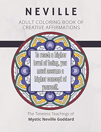 coloring book of creative affirmations the timeless teachings of mystic neville goddard manifesting miracles