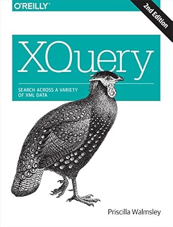 xquery search across a variety of xml data 1st edition priscilla walmsley 1491915102, 978-1491915103