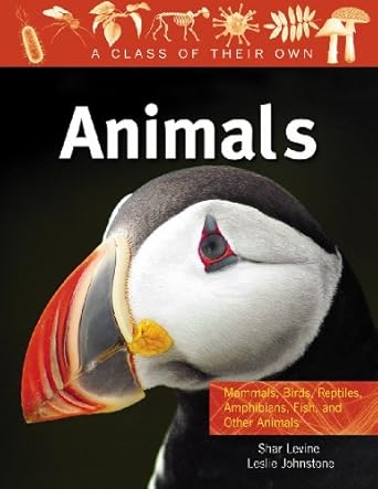 animals mammals birds reptiles amphibians fish and other animals 1st edition shar levine 0778753867,