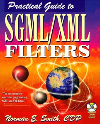 practical guide to sgml/xml filters 1st edition norman e smith 1556225873, 978-1556225871