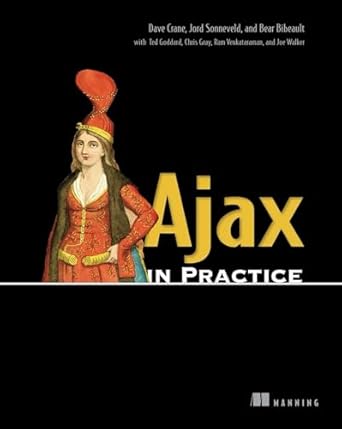 ajax in practice 1st edition dave crane ,bear bibeault ,jord sonneveld ,ted goddard ,chris gray ,ram