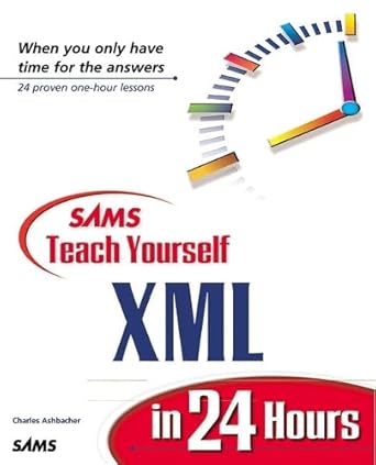 sams teach yourself xml in 24 hours 1st edition charles ashbacher 0672319500, 978-0672319501