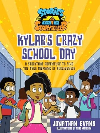 kylars crazy school day a storytime adventure to find the true meaning of forgiveness 1st edition jonathan