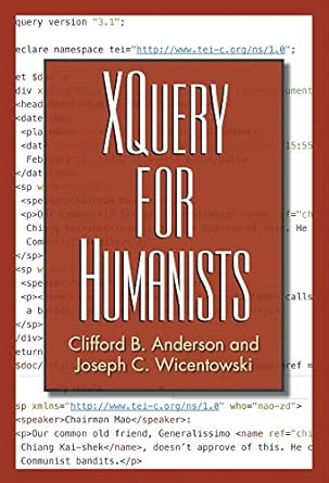 xquery for humanists 1st edition clifford b anderson ,joseph c wicentowski 1623498295, 978-1623498290
