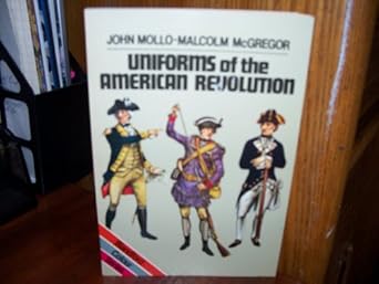 uniforms of the american revolution 1775 81 1st edition john mollo 0713716037, 978-0713716030