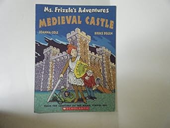 ms frizzles adventures medieval castle 1st edition joanna cole ,bruce degen 0590108212, 978-0590108218