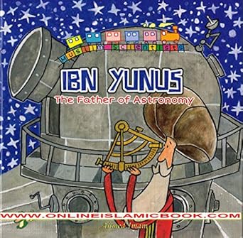 ibn yunus the father of astronomy 1st edition ahmed imam 1921772379, 978-1921772375