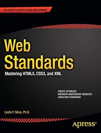 web standards mastering html5 css3 and xml 1st edition leslie sikos 1430240415, 978-1430240419