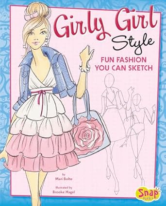 girly girl style fun fashions you can sketch 1st edition mari bolte ,brooke hagel 1620650355, 978-1620650356