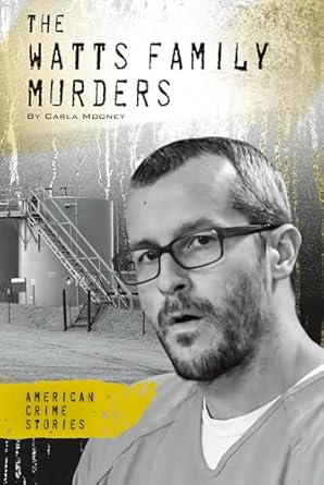 the watts family murders 1st edition carla mooney 1098292162, 978-1098292164