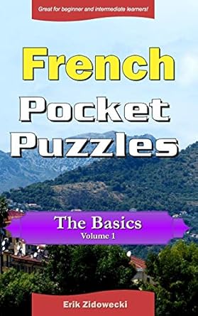 french pocket puzzles the basics volume 1 a collection of puzzles and quizzes to aid your language learning