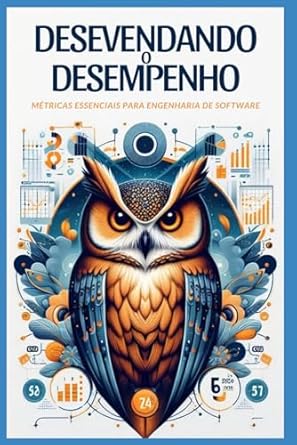 desvendando o desempenho metricas essenciais para engenharia de software 1st edition igor maciel 6500972090,