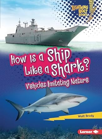 how is a ship like a shark vehicles imitating nature imitating nature 1st edition walt brody 1728423589,