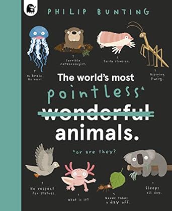 the worlds most pointless animals or are they 1st edition philip bunting 0711262411, 978-0711262416