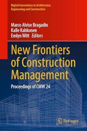 new frontiers of construction management proceedings of cmw 24 1st edition marco alvise bragadin ,kalle