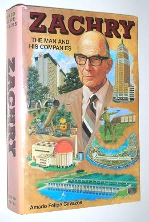 zachry the man and his companies 1st edition amado felipe cavazos 0963537903, 978-0963537904