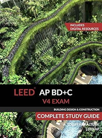 leed ap bd+c v4 exam complete study guide 1st edition a togay koralturk 0994618034, 978-0994618030