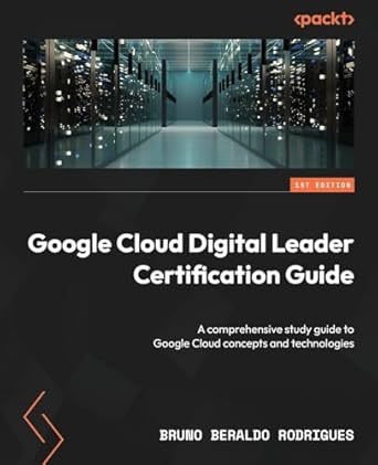 google cloud digital leader certification guide a comprehensive study guide to google cloud concepts and