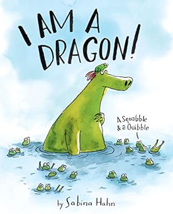 i am a dragon a squabble and a quibble 1st edition sabina hahn 0063253992, 978-0063253995