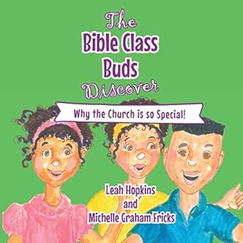 the bible class buds discover why the church is so special 1st edition leah hopkins ,michelle graham fricks