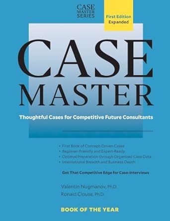 case master thoughtful cases for competitive future consultants 1st edition valentin nugmanov ,ron clouse